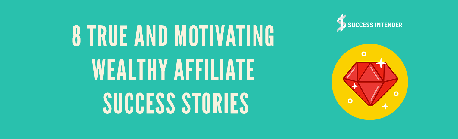 8 True And Motivating Wealthy Affiliate Success Stories